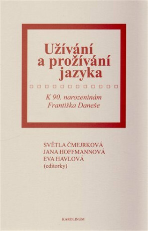 Užívání a prožívání jazyka - Světla Čmejrková,Jana Hoffmannová,Ester Havlová