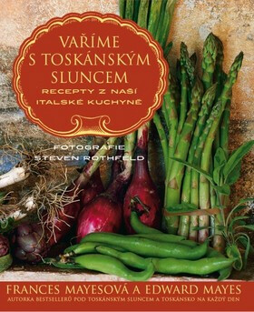 Vaříme s toskánským sluncem - Frances Mayesová,Edward Mayes