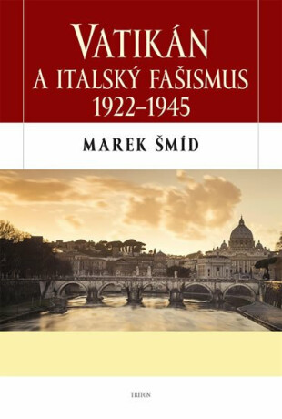 Vatikán a italský fašismus 1922 - 1945 (poškozená) - Marek Šmíd