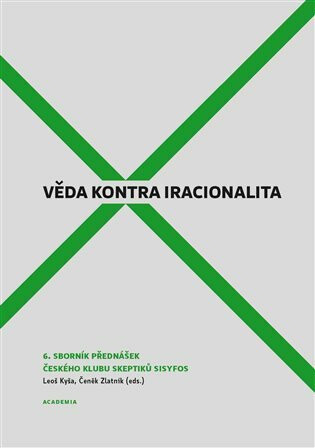 Věda kontra iracionalita 6 - Leoš Kyša,Zdeněk Zlatník