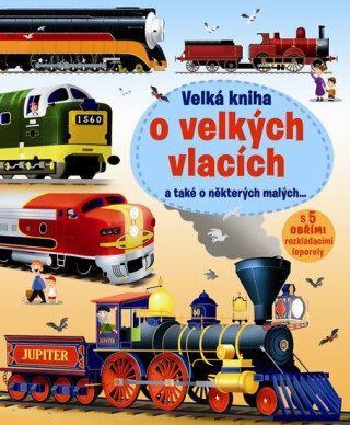 Velká kniha o velkých vlacích a také o některých malých - Megan Cullis
