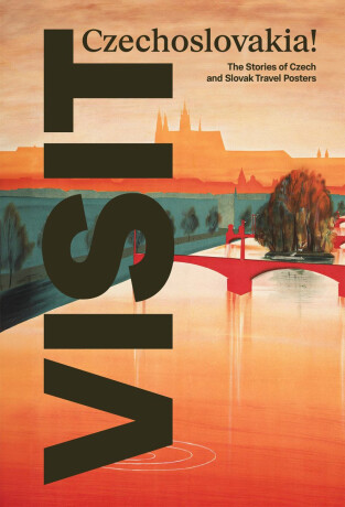 VISIT Czechoslovakia! The Stories of Czech and Slovak Travel Posters - Linda Kudrnovská