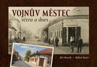 Vojnův Městec včera a dnes - Jiří Marek
