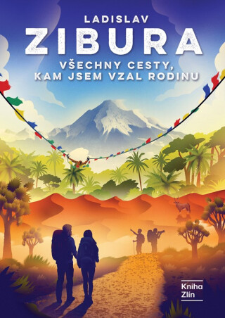 Všechny cesty, kam jsem vzal rodinu - Ladislav Zibura