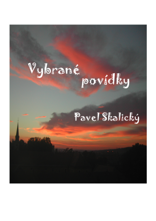 Vybrané povídky - Pavel Skalický
