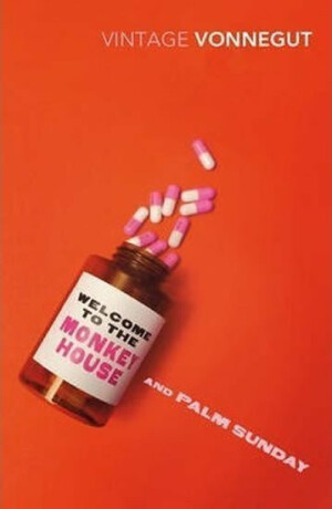 Welcome to the Monkeyhouse and Palm Sunday - Kurt Vonnegut Jr.