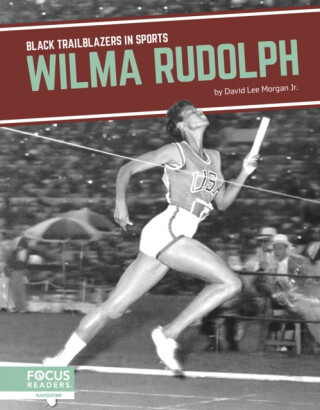 Wilma Rudolph - David Lee Morgan Jr.