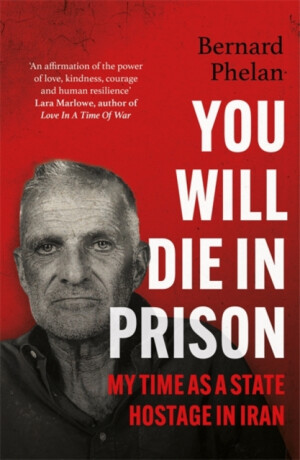 You Will Die in Prison - Bernard Phelan