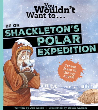 You Wouldn't Want To Be On Shackleton's Polar Expedition - Jen Greenová,Green, Jen