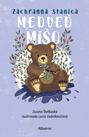 Záchranná stanica: Medveď Mišo - Zuzana Štelbaská