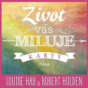 Život vás miluje - karty - Louise L. Hay,Robert Holden